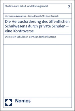 Abbildung von Avenarius / Pieroth | Die Herausforderung des öffentlichen Schulwesens durch private Schulen - eine Kontroverse | 1. Auflage | 2012 | 2 | beck-shop.de