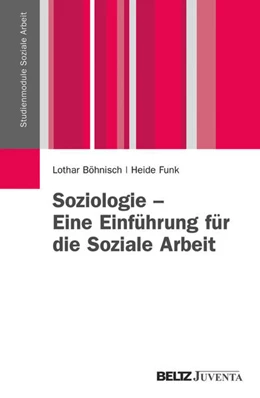 Abbildung von Böhnisch / Funk | Soziologie – Eine Einführung für die Soziale Arbeit | 1. Auflage | 2013 | beck-shop.de