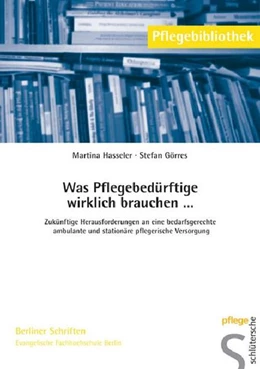 Abbildung von Hasseler / Görres | Was Pflegebedürftige wirklich brauchen . . . | 1. Auflage | 2010 | beck-shop.de