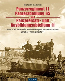 Abbildung von Schadewitz | Panzerregiment 11, Panzerabteilung 65 und Panzerersatz- und Auslbildungsabteilung 11. Teil 02. | 1. Auflage | 2013 | beck-shop.de