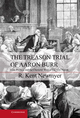 Abbildung von Newmyer | The Treason Trial of Aaron Burr | 1. Auflage | 2012 | beck-shop.de