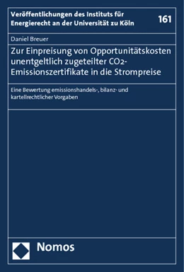 Abbildung von Breuer | Zur Einpreisung von Opportunitätskosten unentgeltlich zugeteilter CO2-Emissionszertifikate in die Strompreise | 1. Auflage | 2012 | 161 | beck-shop.de