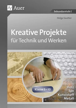 Abbildung von Sautter | Kreative Projekte für Technik und Werken | 2. Auflage | 2015 | beck-shop.de