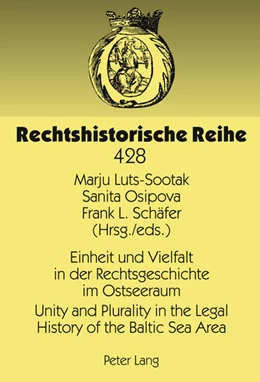 Abbildung von Luts-Sootak / Schäfer | Einheit und Vielfalt in der Rechtsgeschichte im Ostseeraum. Unity and Plurality in the Legal History of the Baltic Sea Area | 1. Auflage | 2011 | 428 | beck-shop.de