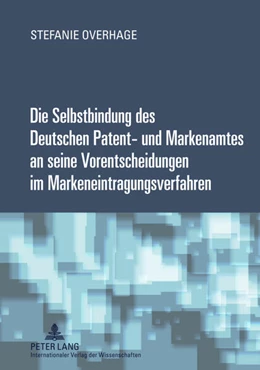 Abbildung von Overhage | Die Selbstbindung des Deutschen Patent- und Markenamtes an seine Vorentscheidungen im Markeneintragungsverfahren | 1. Auflage | 2011 | beck-shop.de