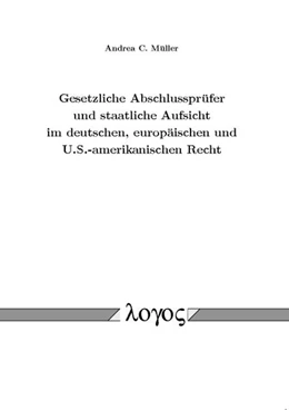 Abbildung von Müller | Gesetzliche Abschlussprüfer und staatliche Aufsicht im deutschen, europäischen und U.S.-amerikanischen Recht | 1. Auflage | 2012 | beck-shop.de