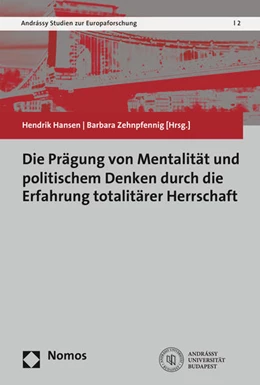 Abbildung von Hansen / Zehnpfennig | Die Prägung von Mentalität und politischem Denken durch die Erfahrung totalitärer Herrschaft | 1. Auflage | 2017 | 2 | beck-shop.de