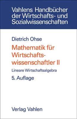 Abbildung von Ohse | Mathematik für Wirtschaftswissenschaftler II: Lineare Wirtschaftsalgebra | 5. Auflage | 2005 | beck-shop.de