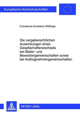 Abbildung von Wittkopp | Die vergaberechtlichen Auswirkungen eines Gesellschafterwechsels bei Bieter- und Bewerbergemeinschaften sowie bei Auftragnehmergemeinschaften | 1. Auflage | 2012 | 5312 | beck-shop.de