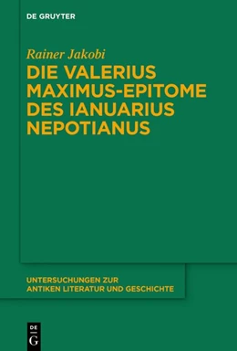 Abbildung von Jakobi | Die Valerius Maximus-Epitome des Ianuarius Nepotianus | 1. Auflage | 2025 | 131 | beck-shop.de