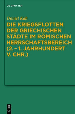 Abbildung von Kah | Die Kriegsflotten der griechischen Städte im römischen Herrschaftsbereich (2.–1. Jahrhundert v. Chr.) | 1. Auflage | 2024 | beck-shop.de