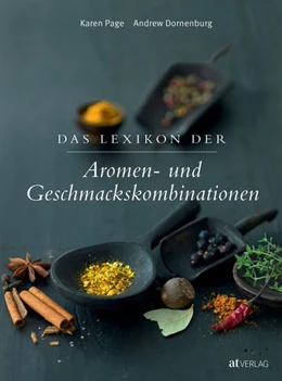 Abbildung von Page / Dornenburg | Das Lexikon der Aromen- und Geschmackskombinationen | 1. Auflage | 2012 | beck-shop.de