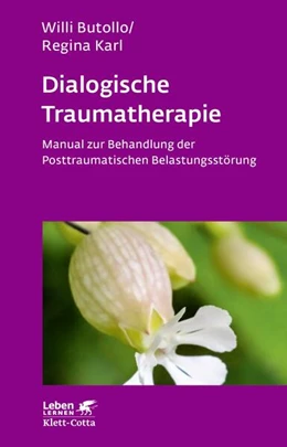 Abbildung von Butollo / Karl | Dialogische Traumatherapie (Leben Lernen, Bd. 256) | 5. Auflage | 2012 | beck-shop.de