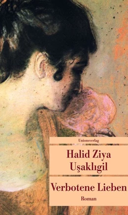 Abbildung von Usakligil, Halid Ziya | Verbotene Lieben | 1. Auflage | 2012 | beck-shop.de