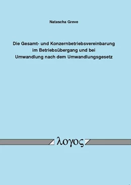Abbildung von Greve | Die Gesamt- und Konzernbetriebsvereinbarung im Betriebsübergang und bei Umwandlung nach dem Umwandlungsgesetz | 1. Auflage | 2012 | beck-shop.de