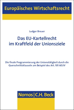 Abbildung von Breuer | Das EU-Kartellrecht im Kraftfeld der Unionsziele | 1. Auflage | 2013 | 56 | beck-shop.de