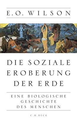 Abbildung von Wilson, E.O. | Die soziale Eroberung der Erde | 1. Auflage | 2013 | beck-shop.de