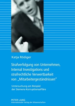 Abbildung von Rödiger | Strafverfolgung von Unternehmen, Internal Investigations und strafrechtliche Verwertbarkeit von «Mitarbeitergeständnissen» | 1. Auflage | 2012 | beck-shop.de