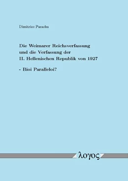 Abbildung von Parashu | Die Weimarer Reichsverfassung und die Verfassung der II. Hellenischen Republik von 1927 - Bioi Paralleloi? | 1. Auflage | 2012 | beck-shop.de
