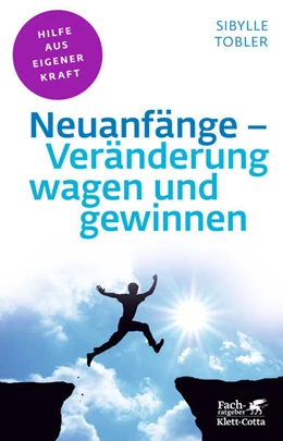 Abbildung von Tobler | Neuanfänge - Veränderung wagen und gewinnen (Fachratgeber Klett-Cotta, Bd.) | 6. Auflage | 2012 | beck-shop.de