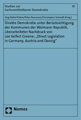 Abbildung von Kühne / Neumann | Direkte Demokratie unter Berücksichtigung der Kommunen der Weimarer Republik, überarbeiteter Nachdruck von Lee Seifert Greene: | 1. Auflage | 2012 | 10 | beck-shop.de