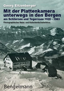 Abbildung von Rathgeber / Plattner | Mit der Plattenkamera unterwegs in den Bergen am Schliersee und Tegernsee 1920 - 1963 | 1. Auflage | 2025 | beck-shop.de