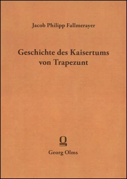 Abbildung von Fallmerayer | Geschichte des Kaiserthums von Trapezunt | 1. Auflage | 2011 | beck-shop.de