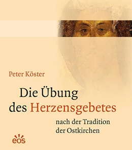 Abbildung von Köster | Die Übung des Herzensgebetes nach der Tradition der Ostkirchen | 2. Auflage | 2012 | beck-shop.de