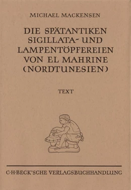 Abbildung von Mackensen, Michael | Münchner Beiträge zur Vor- und Frühgeschichte 50: Die spätantiken Sigillata- und Lampentöpfereien von El Marine (Nordtunesien) | 1. Auflage | 1993 | 50 | beck-shop.de