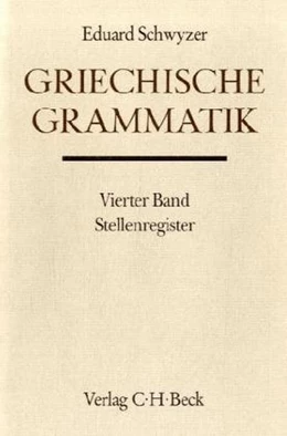 Abbildung von Schwyzer, Eduard | Handbuch der Altertumswissenschaft., Griechische Grammatik - Lateinische Grammatik - Rhetorik. Band II,1.4: Stellenregister | 3. Auflage | 2005 | beck-shop.de