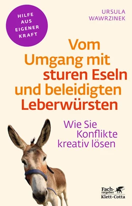 Abbildung von Wawrzinek | Vom Umgang mit sturen Eseln und beleidigten Leberwürsten (Fachratgeber Klett-Cotta, Bd.) | 7. Auflage | 2013 | beck-shop.de