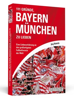 Abbildung von Heinrich | 111 Gründe, Bayern München zu lieben | 8. Auflage | 2016 | beck-shop.de