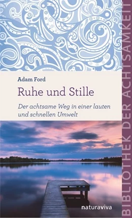 Abbildung von Ford | Ruhe und Stille (Bibliothek der Achtsamkeit) | 1. Auflage | 2018 | beck-shop.de