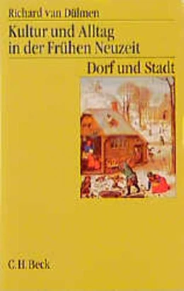 Abbildung von van Dülmen, Richard | Kultur und Alltag in der Frühen Neuzeit, Band 2: Dorf und Stadt, 16.-18. Jahrhundert | 3. Auflage | 2005 | beck-shop.de