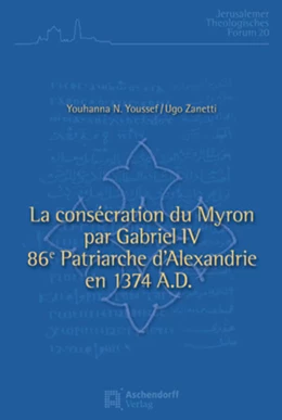 Abbildung von Nessim / Ugo | La consécration du Myron par Gabriel IV, 86e patriarche d'Alexandrie (1374) | 1. Auflage | 2014 | 20 | beck-shop.de