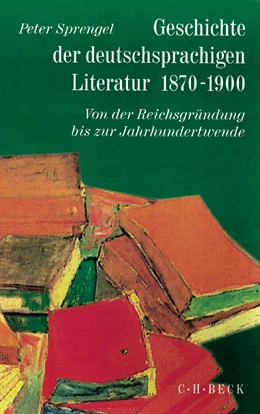 Abbildung von Sprengel, Peter | Geschichte der deutschen Literatur Bd. 9/1: Geschichte der deutschsprachigen Literatur 1870-1900
 | 1. Auflage | 1998 | beck-shop.de