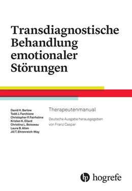 Abbildung von Barlow / Farchione | Transdiagnostische Behandlung emotionaler Störungen | 1. Auflage | 2019 | beck-shop.de