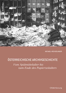 Abbildung von Hochedlinger | Österreichische Archivgeschichte | 1. Auflage | 2013 | beck-shop.de