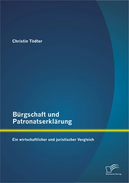 Abbildung von Tödter | Bürgschaft und Patronatserklärung: Ein wirtschaftlicher und juristischer Vergleich | 1. Auflage | 2013 | beck-shop.de
