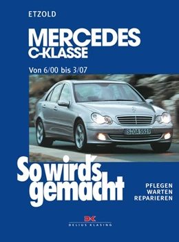 Abbildung von Etzold | So wird's gemacht: Mercedes C-Klasse von 6/00 bis 3/07 | 1. Auflage | 2013 | beck-shop.de