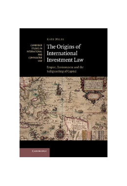 Abbildung von Miles | The Origins of International Investment Law | 1. Auflage | 2013 | 99 | beck-shop.de