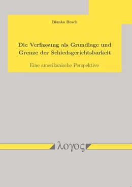 Abbildung von Brach | Die Verfassung als Grundlage und Grenze der Schiedsgerichtsbarkeit | 1. Auflage | 2013 | beck-shop.de