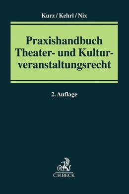 Abbildung von Kurz / Kehrl | Praxishandbuch Theater- und Kulturveranstaltungsrecht | 2. Auflage | 2015 | beck-shop.de