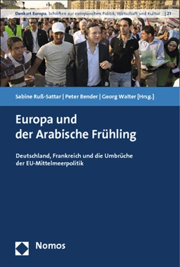 Abbildung von Ruß-Sattar / Bender | Europa und der Arabische Frühling | 1. Auflage | 2013 | beck-shop.de