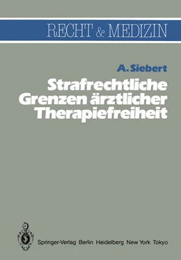 Abbildung von Siebert | Strafrechtliche Grenzen ärztlicher Therapiefreiheit | 1. Auflage | 1983 | beck-shop.de