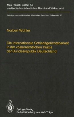 Abbildung von Wühler | Die internationale Schiedsgerichtsbarkeit in der völkerrechtlichen Praxis der Bundesrepublik Deutschland / The Federal Republic of Germany and International Arbitration | 1. Auflage | 2012 | 87 | beck-shop.de
