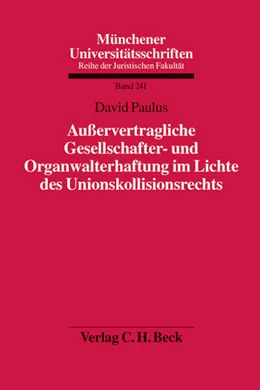 Abbildung von Paulus | Außervertragliche Gesellschafter- und Organwalterhaftung im Lichte des Unionskollisionsrechts | 1. Auflage | 2013 | Band 241 | beck-shop.de