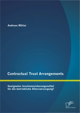 Abbildung von Miklar | Contractual Trust Arrangements: Geeignetes Insolvenzsicherungsmittel für die betriebliche Altersversorgung? | 1. Auflage | 2013 | beck-shop.de