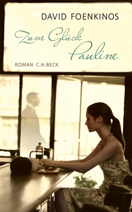 Abbildung von Foenkinos, David | Zum Glück Pauline | 3. Auflage | 2013 | beck-shop.de