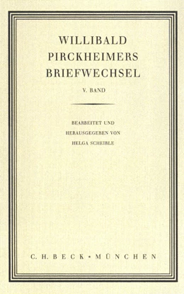 Abbildung von Scheible, Helga | Willibald Pirckheimers Briefwechsel Bd. 5 | 1. Auflage | 2001 | beck-shop.de